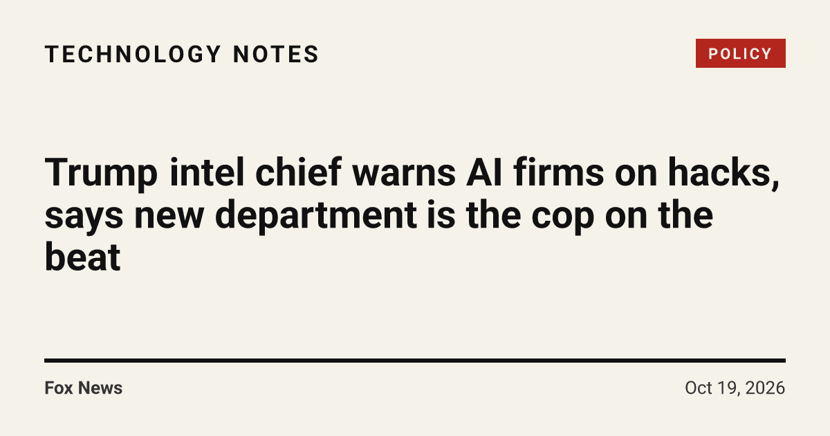 Trump intel chief warns AI firms on hacks, says new department is the